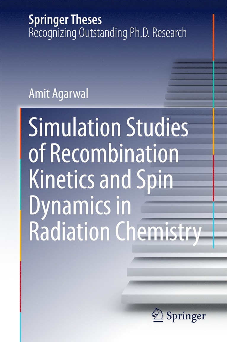 Amit Agarwal - Simulation Studies of Recombination Kinetics and Spin Dynamics in Radiation Chemistry, Inbunden