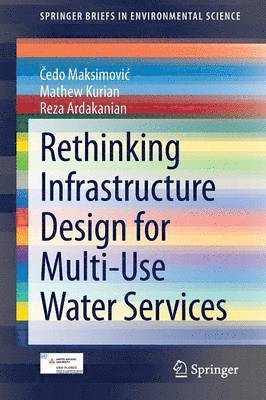 Čedo Maksimović, Mathew Kurian, Reza Ardakanian, &#268;edo Maksimovic, Edo Maksimovi, ¿Edo Maksimovi¿ - Rethinking Infrastructure Design for Multi-Use Water Services, Häftad
