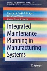 bokomslag Integrated Maintenance Planning in Manufacturing Systems