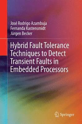 bokomslag Hybrid Fault Tolerance Techniques to Detect Transient Faults in Embedded Processors