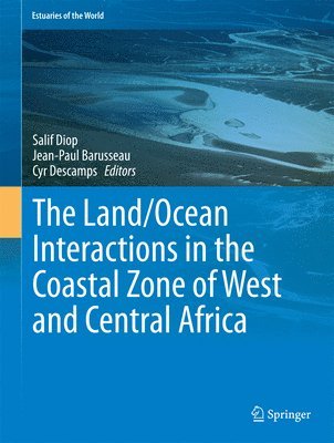 Salif Diop, Jean-Paul Barusseau, Cyr Descamps - Land/Ocean Interactions in the Coastal Zone of West and Central Africa, Inbunden