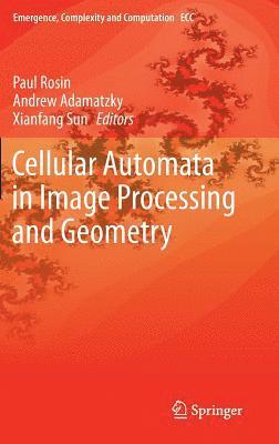Paul Rosin, Andrew Adamatzky, Xianfang Sun - Cellular Automata in Image Processing and Geometry, Inbunden