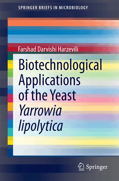 Farshad Darvishi Harzevili - Biotechnological Applications of the Yeast Yarrowia lipolytica, Häftad