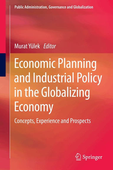 Murat Yülek - Economic Planning and Industrial Policy in the Globalizing Economy, Inbunden
