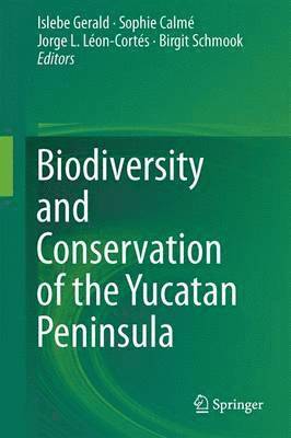 bokomslag Biodiversity and Conservation of the Yucatán Peninsula