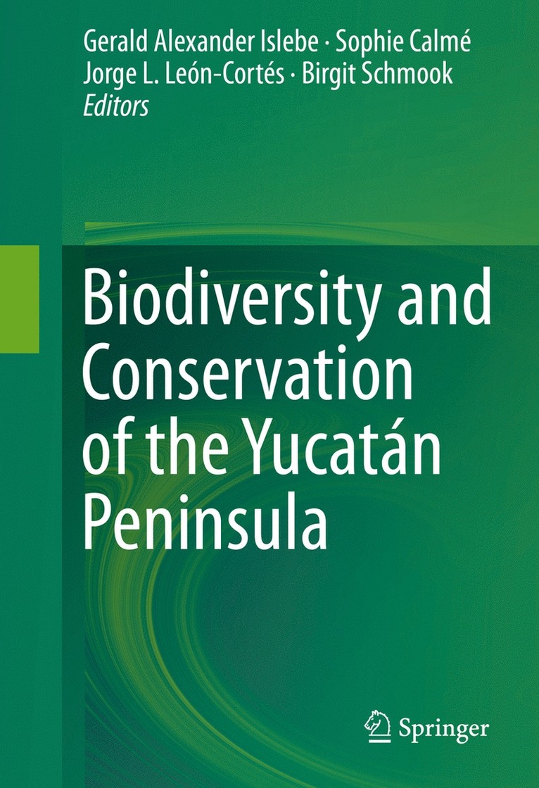 Gerald Alexander Islebe, Sophie Calmé, Jorge L. León-Cortés, Birgit Schmook - Biodiversity and Conservation of the Yucatán Peninsula, Inbunden