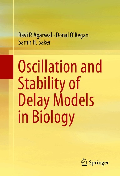 Ravi P. Agarwal, Donal O'Regan, Samir H. Saker - Oscillation and Stability of Delay Models in Biology, Inbunden