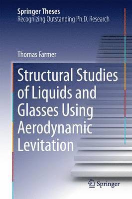 Thomas Farmer - Structural Studies of Liquids and Glasses Using Aerodynamic Levitation, Inbunden