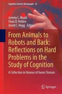 bokomslag From Animals to Robots and Back: Reflections on Hard Problems in the Study of Cognition