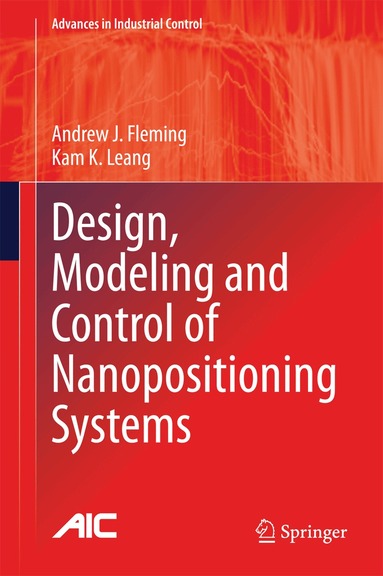 Andrew J. Fleming, Kam K. Leang - Design, Modeling and Control of Nanopositioning Systems, Inbunden