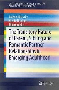 bokomslag The Transitory Nature of Parent, Sibling and Romantic Partner Relationships in Emerging Adulthood
