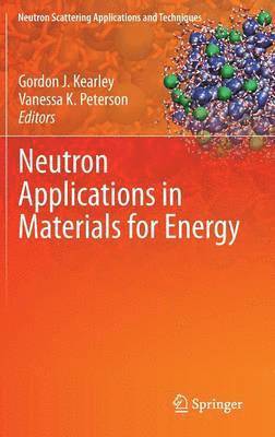 Gordon J. Kearley, Vanessa K. Peterson - Neutron Applications in Materials for Energy, Inbunden