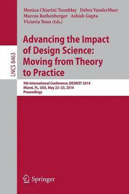 Advancing the Impact of Design Science: Moving from Theory to Practice 1