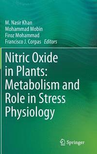 bokomslag Nitric Oxide in Plants: Metabolism and Role in Stress Physiology