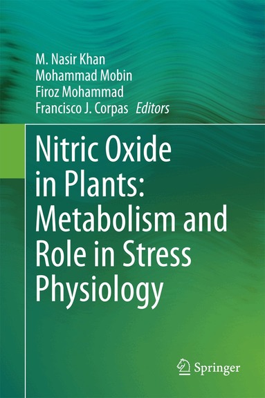 M. Nasir Khan, Mohammad Mobin, Firoz Mohammad, Francisco J. Corpas - Nitric Oxide in Plants: Metabolism and Role in Stress Physiology, Inbunden