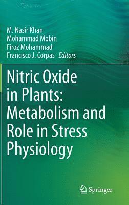 M. Nasir Khan, Mohammad Mobin, Firoz Mohammad, Francisco J. Corpas - Nitric Oxide in Plants: Metabolism and Role in Stress Physiology, Inbunden