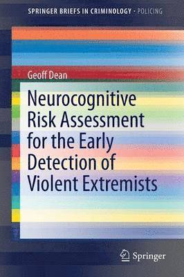 Geoff Dean - Neurocognitive Risk Assessment for the Early Detection of Violent Extremists, Häftad