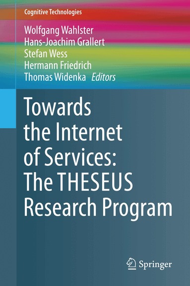Wolfgang Wahlster, Hans-Joachim Grallert, Stefan Wess, Hermann Friedrich, Thomas Widenka - Towards the Internet of Services: The THESEUS Research Program, Inbunden