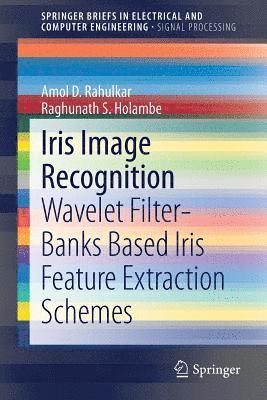 Amol D. Rahulkar, Raghunath S. Holambe - Iris Image Recognition, Häftad