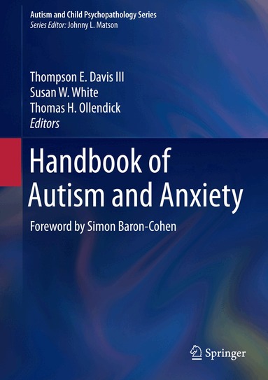 Thompson E. Davis III, Susan W. White, Thomas H. Ollendick - Handbook of Autism and Anxiety, Inbunden
