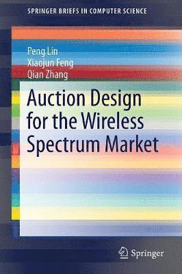 bokomslag Auction Design for the Wireless Spectrum Market
