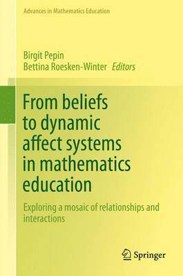 From beliefs to dynamic affect systems in mathematics education 1