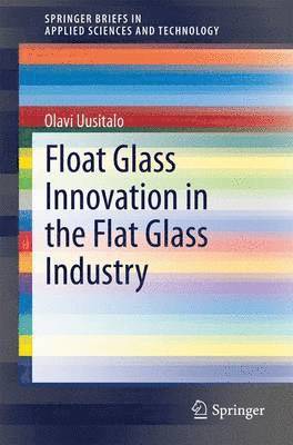 Float Glass Innovation in the Flat Glass Industry 1