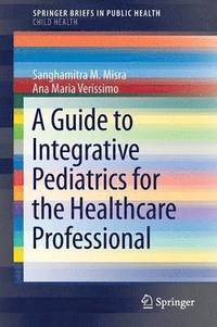 bokomslag A Guide to Integrative Pediatrics for the Healthcare Professional