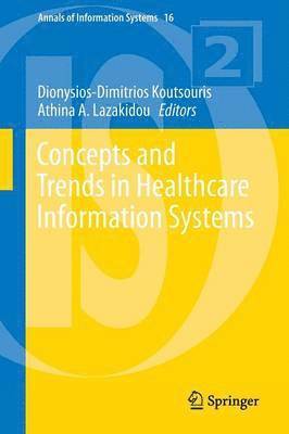 Dionysios-Dimitrios Koutsouris, Athina A. Lazakidou - Concepts and Trends in Healthcare Information Systems, Häftad