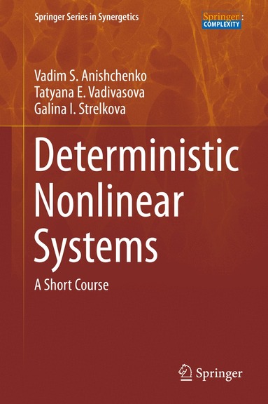 Vadim S. Anishchenko, Tatyana E. Vadivasova, Galina I. Strelkova - Deterministic Nonlinear Systems, Inbunden
