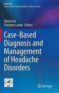 bokomslag Case-Based Diagnosis and Management of Headache Disorders