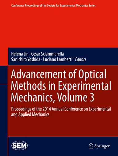 Helena Jin, Cesar Sciammarella, Sanichiro Yoshida, Luciano Lamberti - Advancement of Optical Methods in Experimental Mechanics, Volume 3, Inbunden