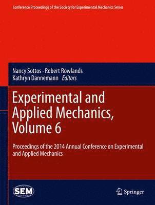 Nancy Sottos, Robert Rowlands, Kathryn Dannemann - Experimental and Applied Mechanics, Volume 6, Inbunden