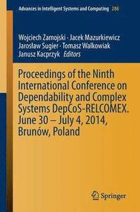 bokomslag Proceedings of the Ninth International Conference on Dependability and Complex Systems DepCoS-RELCOMEX. June 30  July 4, 2014, Brunw, Poland