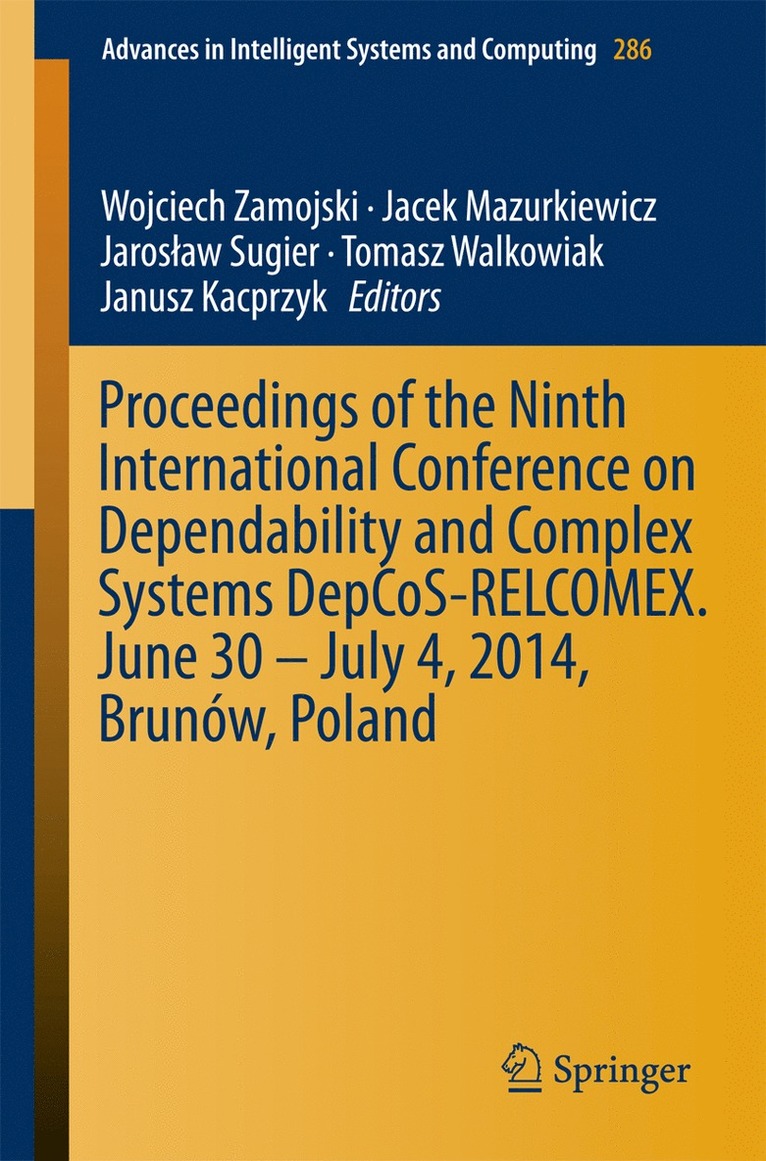 Proceedings of the Ninth International Conference on Dependability and Complex Systems DepCoS-RELCOMEX. June 30 - July 4, 2014, Brunów, Poland 1