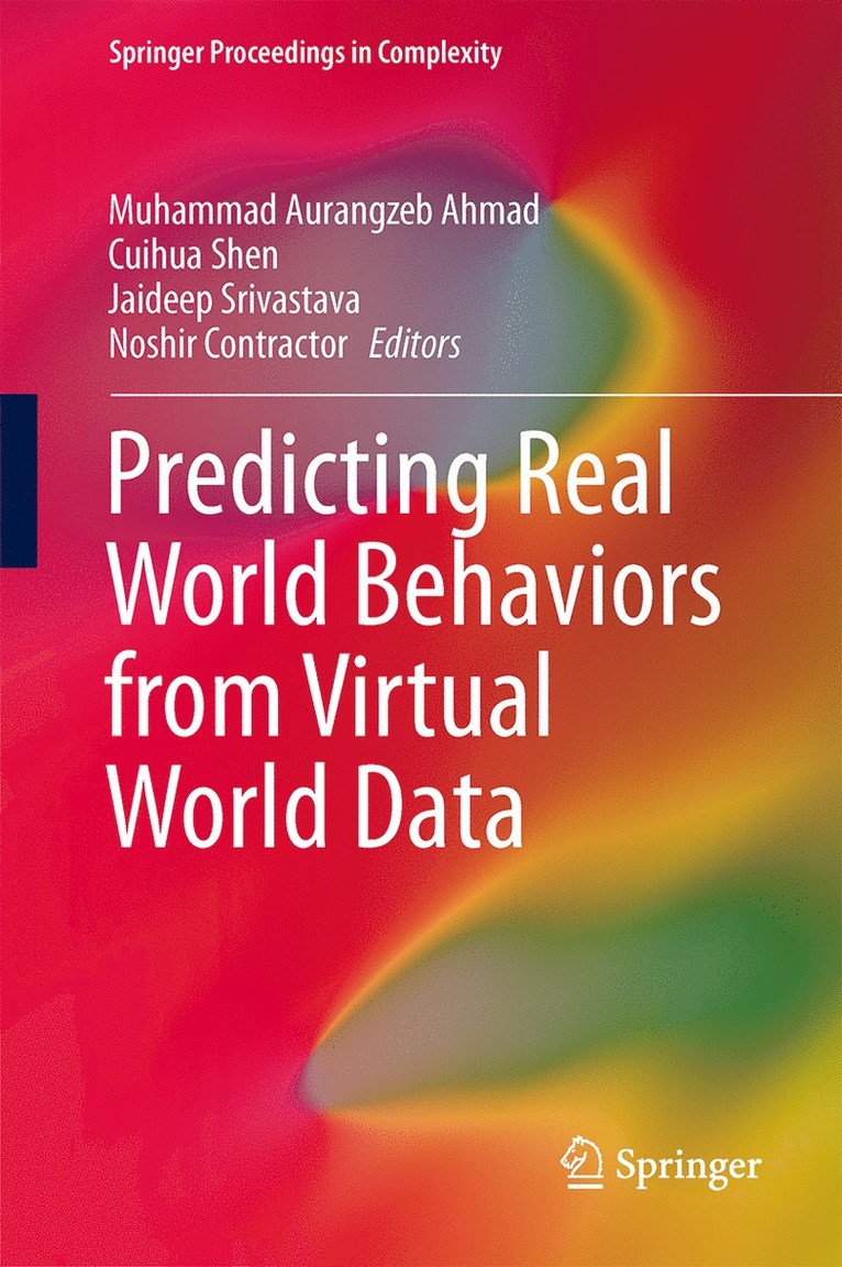 Muhammad Aurangzeb Ahmad, Cuihua Shen, Jaideep Srivastava, Noshir Contractor - Predicting Real World Behaviors from Virtual World Data, Inbunden