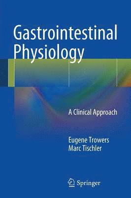 Eugene Trowers, Marc Tischler - Gastrointestinal Physiology, Häftad
