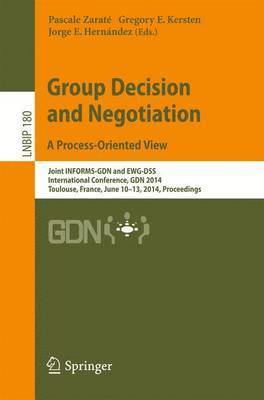 Pascale Zaraté, Gregory E. Kersten, Jorge E. Hernández, Pascale Zarate, Jorge E. Hernandez - Group Decision and Negotiation. A Process-Oriented View, Häftad