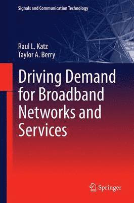 Driving Demand for Broadband Networks and Services 1