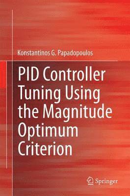 bokomslag PID Controller Tuning Using the Magnitude Optimum Criterion