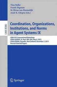 bokomslag Coordination, Organizations, Institutions, and Norms in Agent Systems IX
