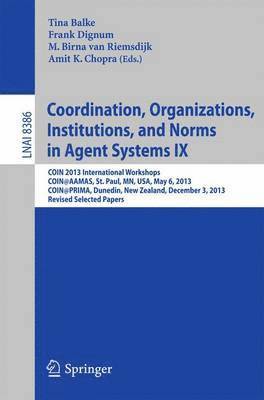 Coordination, Organizations, Institutions, and Norms in Agent Systems IX 1