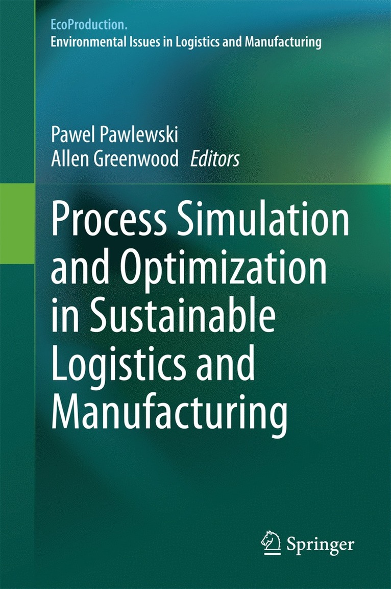 Process Simulation and Optimization in Sustainable Logistics and Manufacturing 1