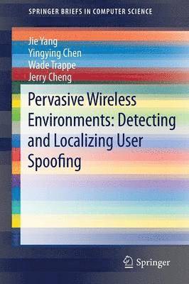 Pervasive Wireless Environments: Detecting and Localizing User Spoofing 1