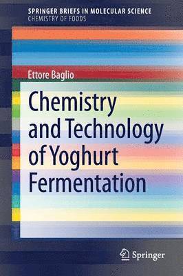 Ettore Baglio - Chemistry and Technology of Yoghurt Fermentation, Häftad