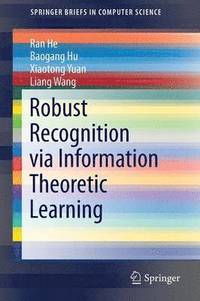 bokomslag Robust Recognition via Information Theoretic Learning
