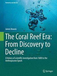 bokomslag Coral Reef Era: From Discovery to Decline