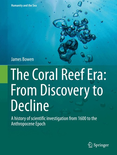 James Bowen - Coral Reef Era: From Discovery to Decline, Inbunden