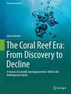 bokomslag Coral Reef Era: From Discovery to Decline