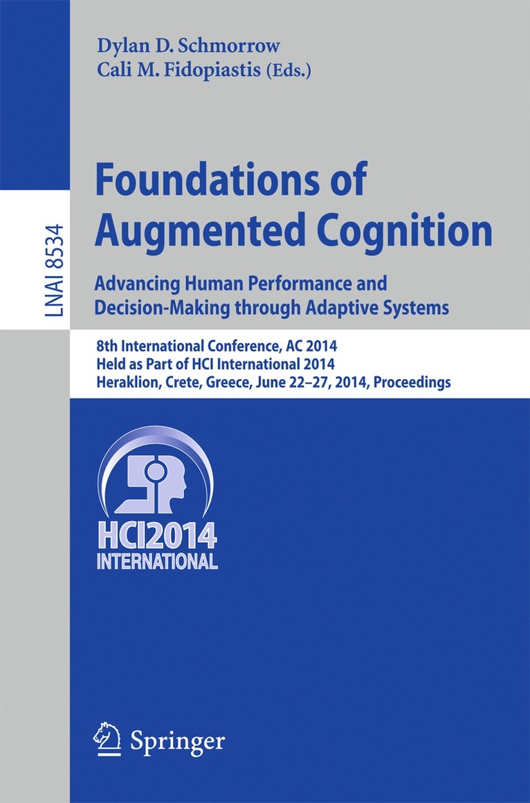 Dylan D. Schmorrow, Cali M. Fidopiastis - Foundations of Augmented Cognition. Advancing Human Performance and Decision-Making through Adaptive Systems, Häftad